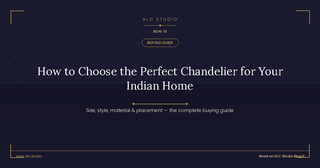 How to Choose the Perfect Chandelier for Your Indian Home